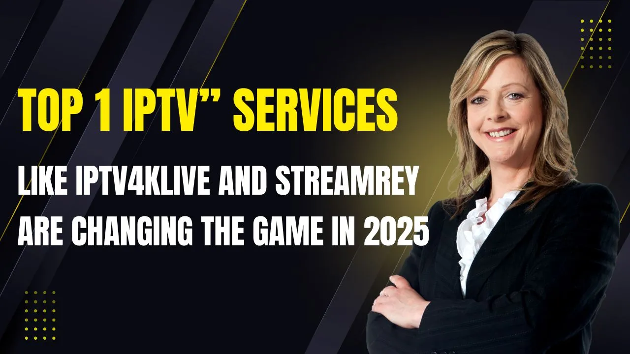 Why “Top 1 IPTV” Services Like IPTV4KLive and StreamRey Are Changing the Game in 2025