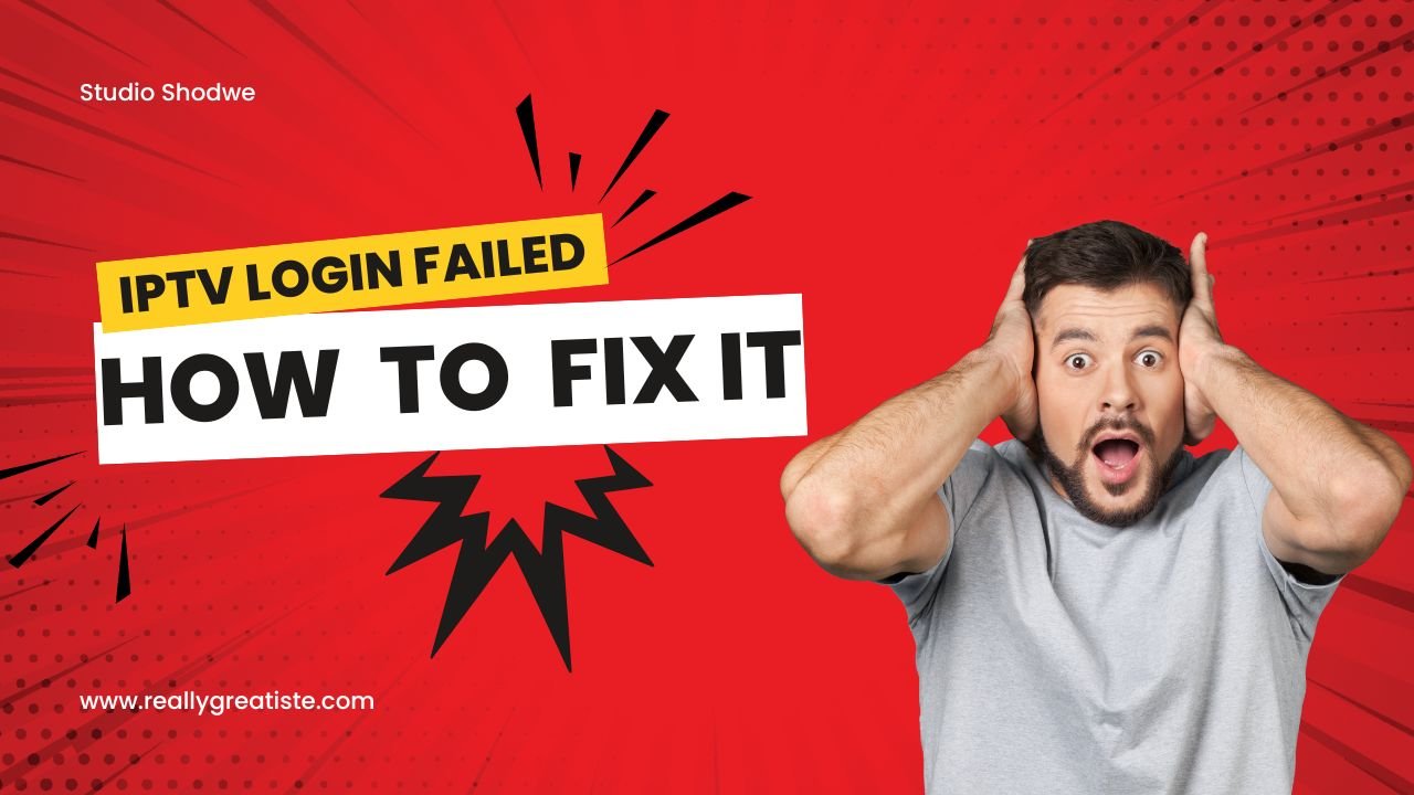 IPTV Login Failed: How to Fix Common IPTV Login Issues