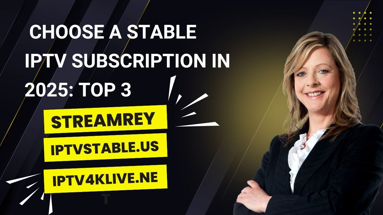 How to Choose a Stable IPTV Subscription in 2025: Top 3 Providers Ranked
